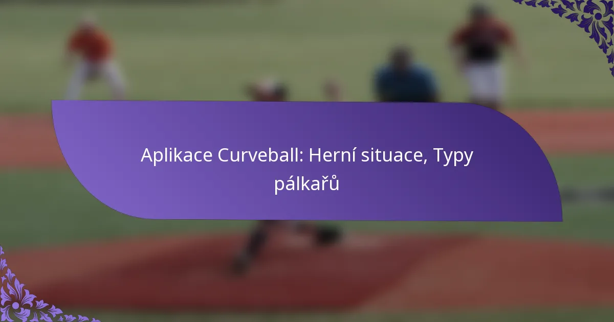 Aplikace Curveball: Herní situace, Typy pálkařů