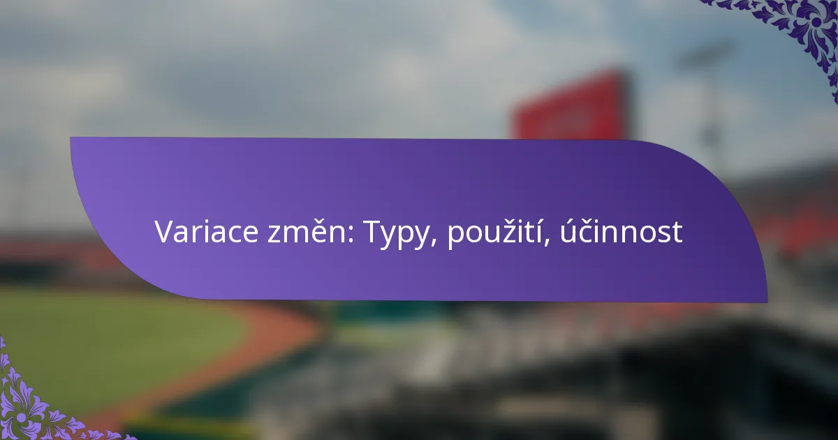 Variace změn: Typy, použití, účinnost