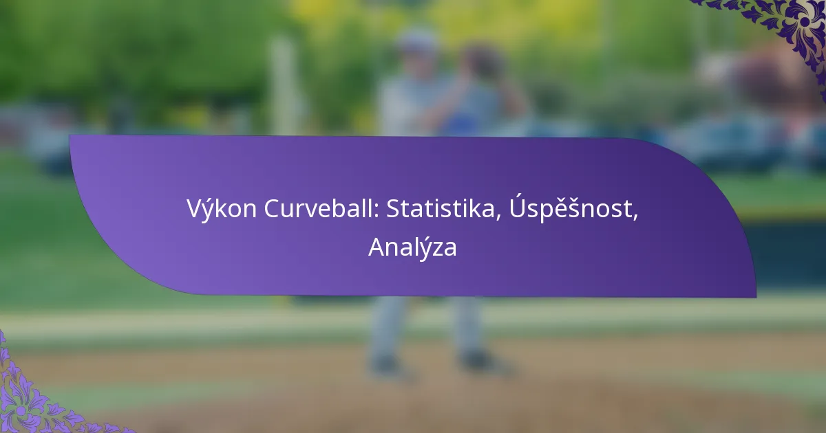Výkon Curveball: Statistika, Úspěšnost, Analýza