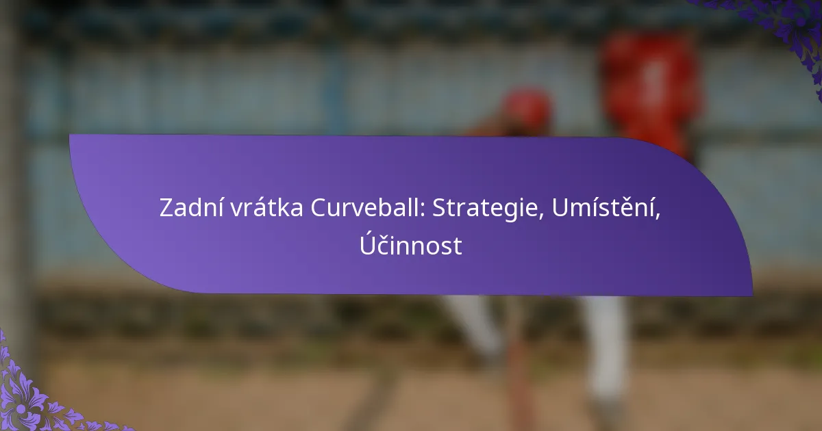 Zadní vrátka Curveball: Strategie, Umístění, Účinnost