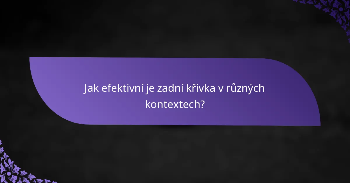 Jak efektivní je zadní křivka v různých kontextech?