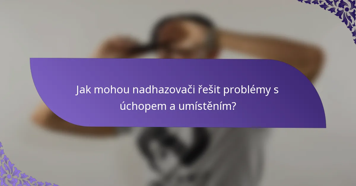 Jak mohou nadhazovači řešit problémy s úchopem a umístěním?