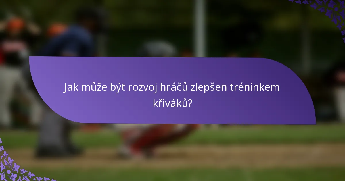 Jak může být rozvoj hráčů zlepšen tréninkem křiváků?