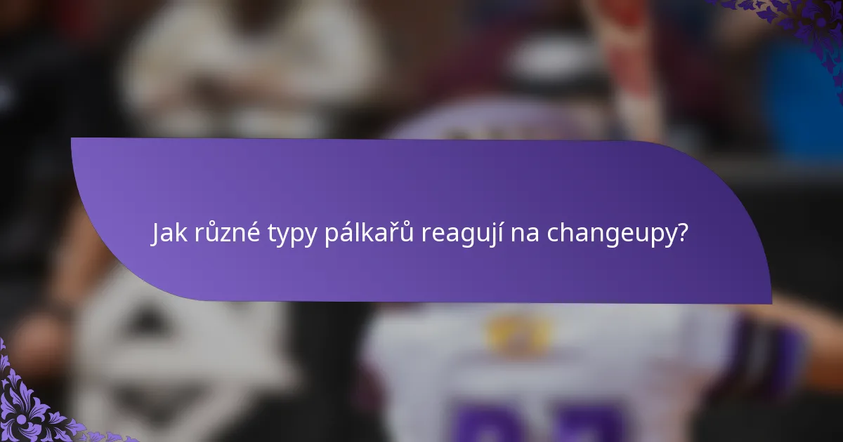 Jak různé typy pálkařů reagují na changeupy?