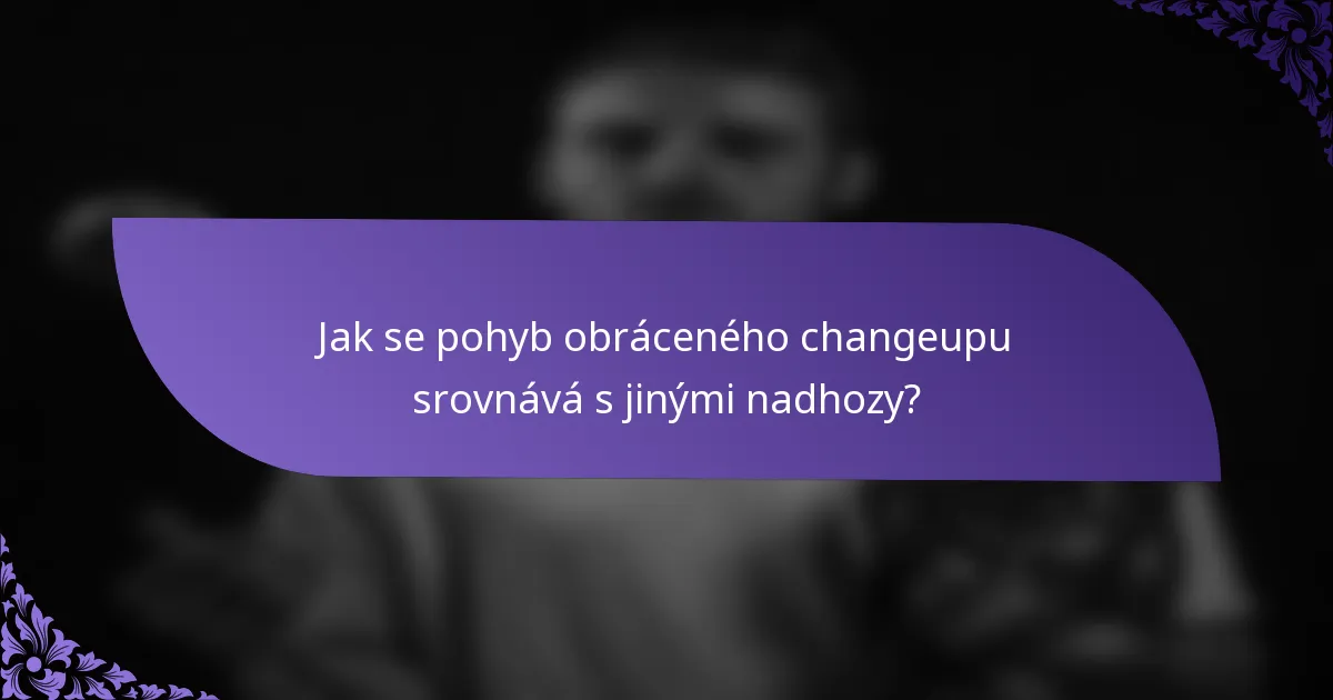 Jak se pohyb obráceného changeupu srovnává s jinými nadhozy?